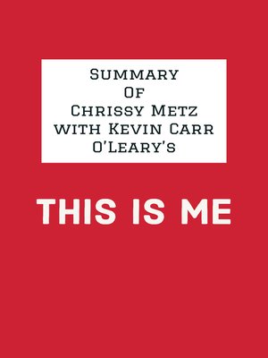 cover image of Summary of Chrissy Metz with Kevin Carr O'Leary's This Is Me